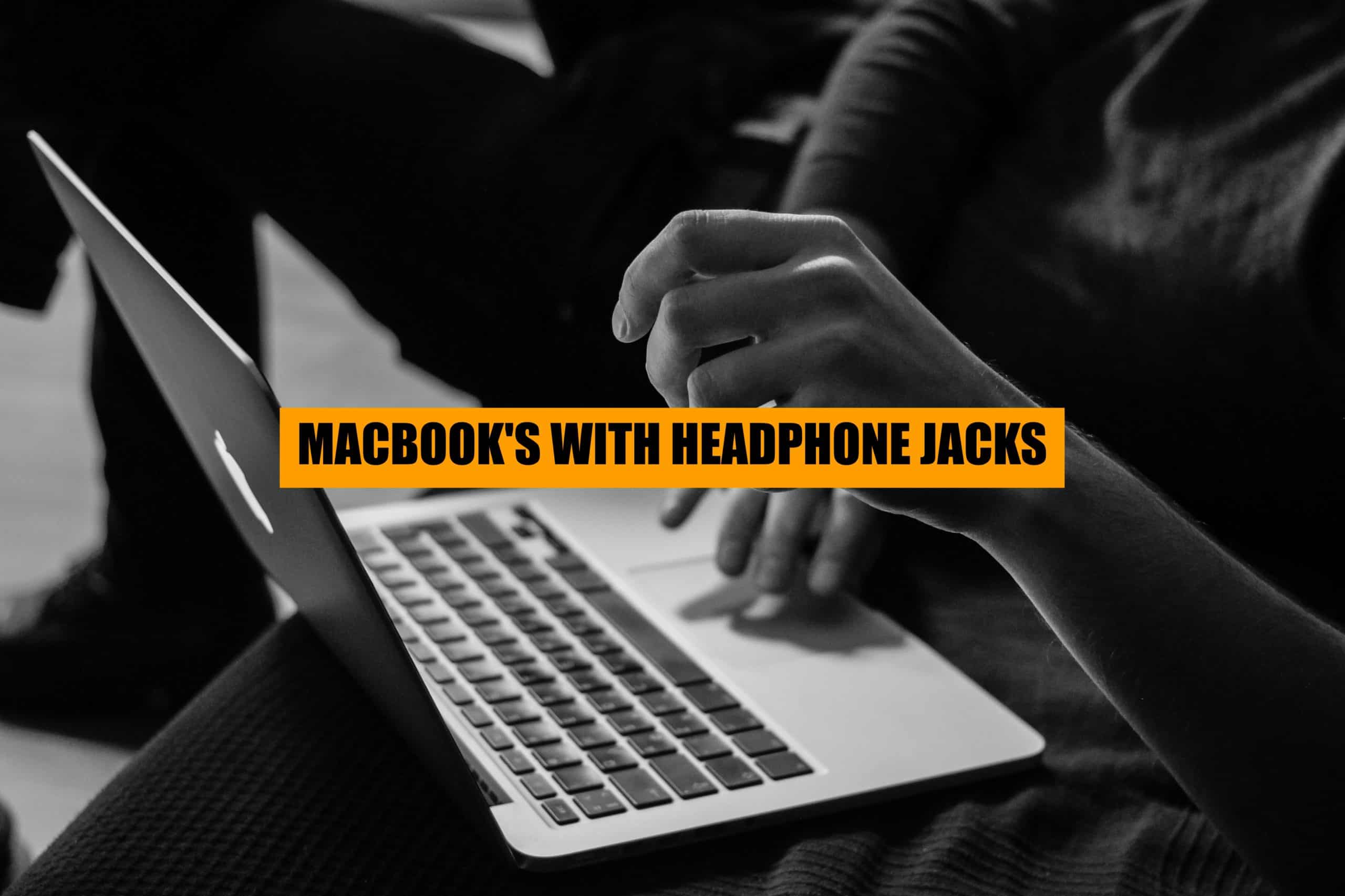 full list of macbooks that have headphone jacks built in