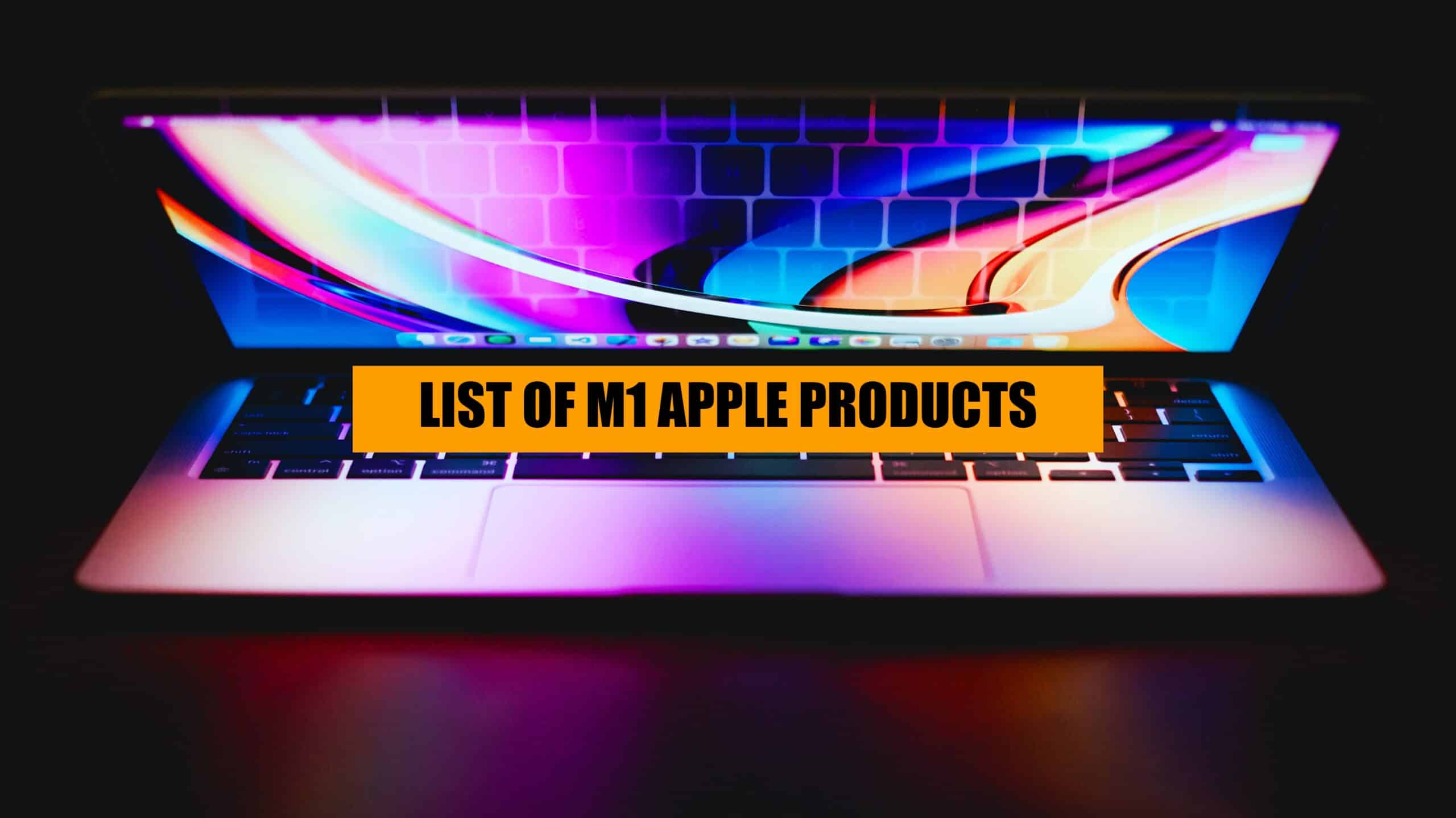 full list of m1 apple macbooks and other products