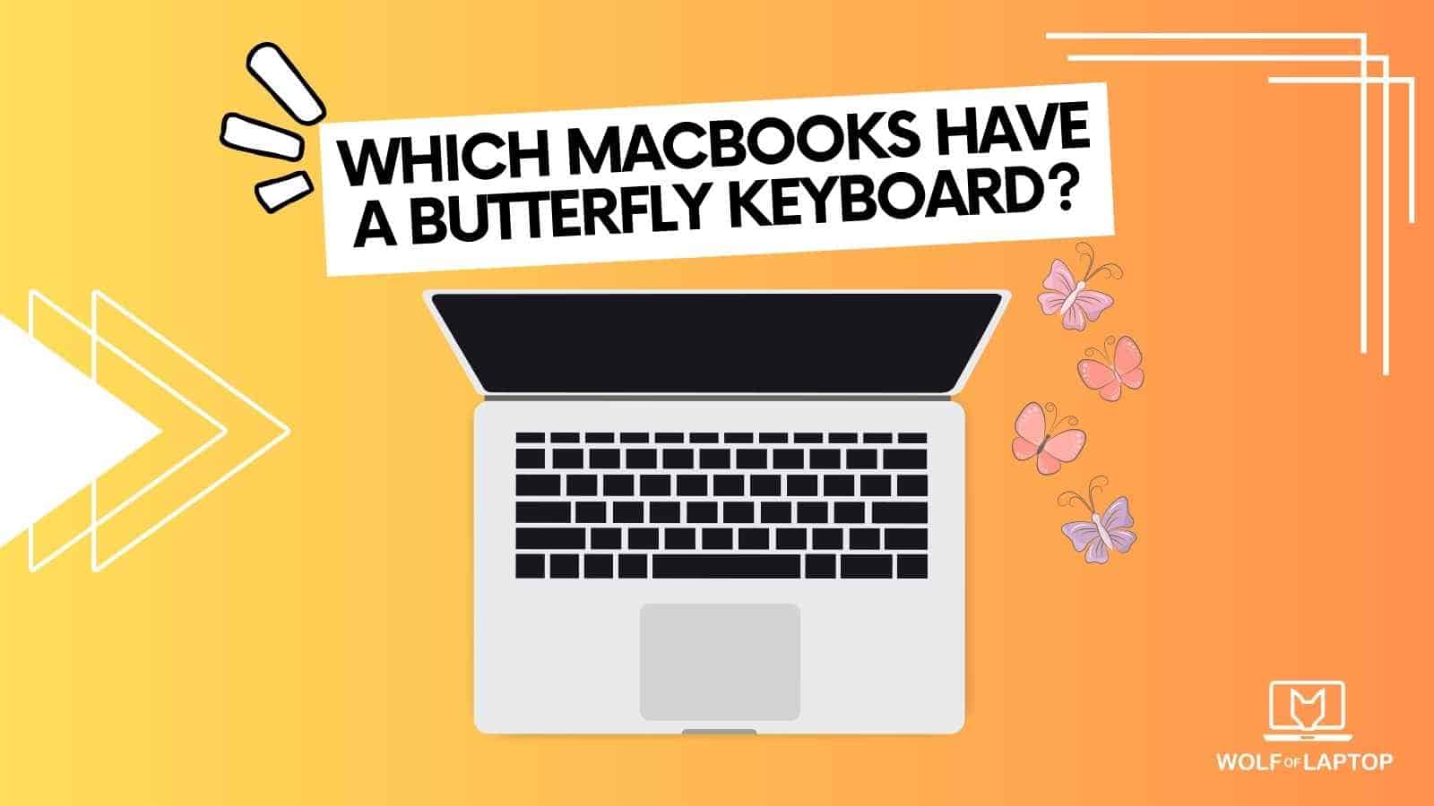which macbooks have butterfly keyboard - ultimate list