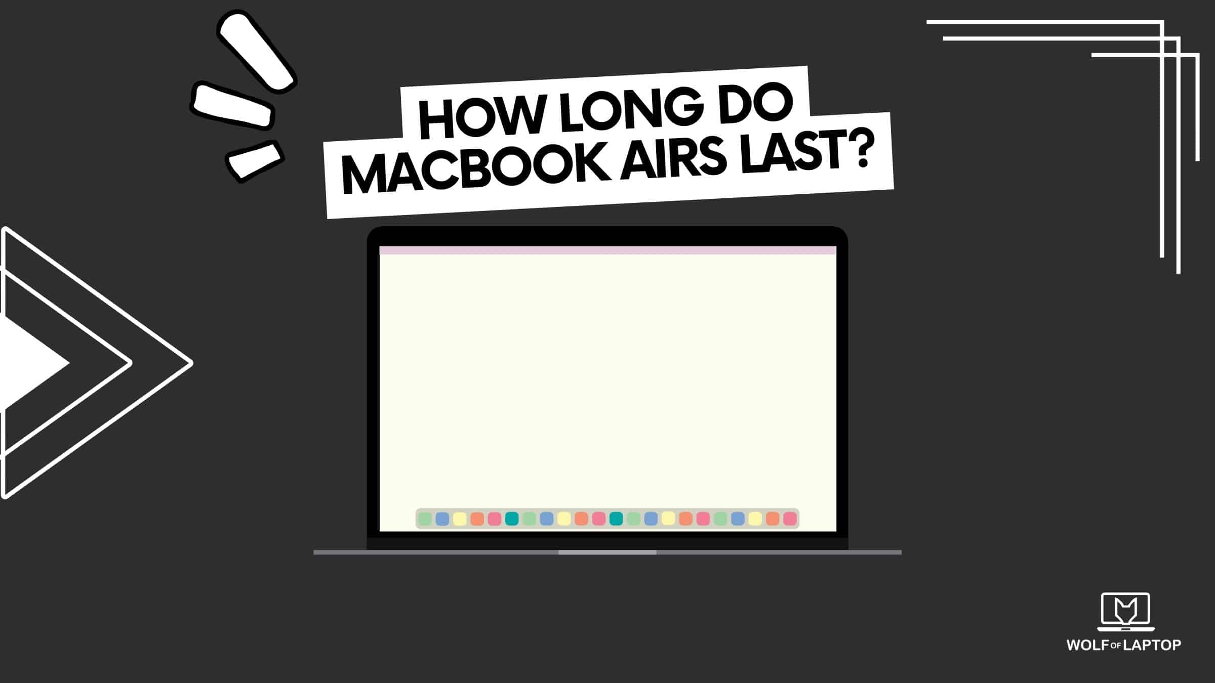 how long do macbook airs last on average - answered